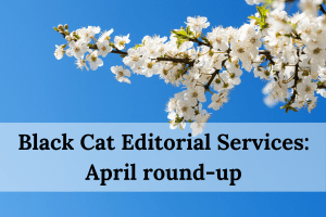Black Cat Editorial Services_ April round-up