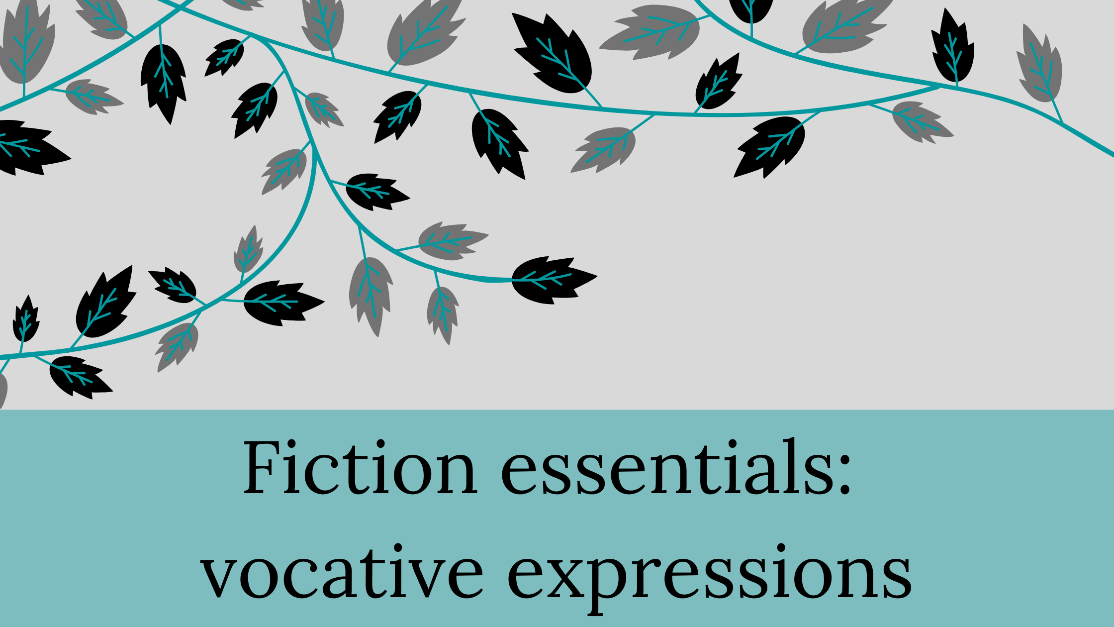 Fiction essentials: vocative expressions – Black Cat Editorial Services